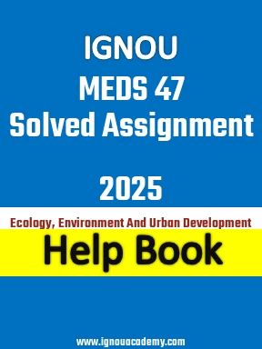 IGNOU MEDS 47 Solved Assignment 2025